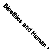 Bioethics and Human Rights: A Reader for Health Professionals by Bandman, Elsie